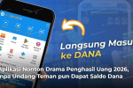 5 Aplikasi Nonton Drama Penghasil Uang 2026, Tanpa Undang Teman pun Dapat Saldo Dana