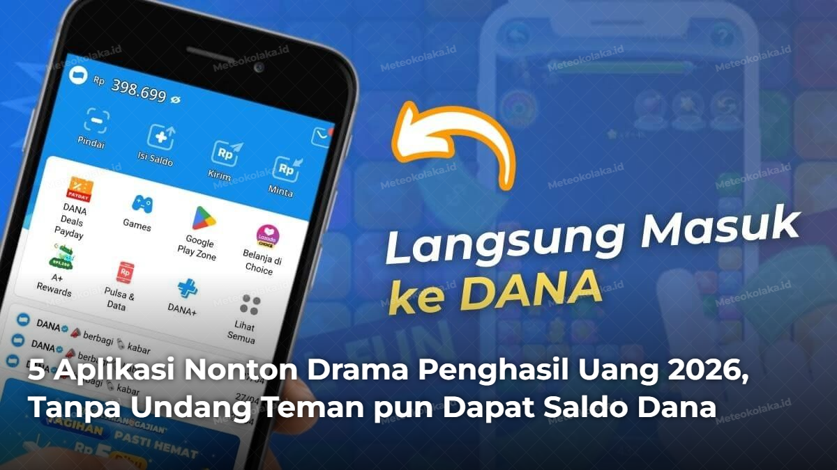 5 Aplikasi Nonton Drama Penghasil Uang 2026, Tanpa Undang Teman pun Dapat Saldo Dana