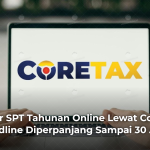 Cara Lapor SPT Tahunan Online Lewat Coretax 2026, Deadline Diperpanjang Sampai 30 April!